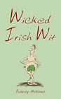 Wicked Irish Wit by Malone, Aubrey Hardback Book The Cheap Fast Free Post