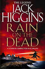 Higgins, Jack : Rain on the Dead: Book 21 (Sean Dillon S FREE Shipping, Save £s