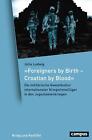 &#187;Foreigners by Birth - Croatian by Blood&#171; Julia Ludwig Buch Krieg und Konflikt