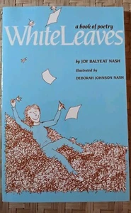 White Leaves A Book of Poetry Joy Balyeat Nash PB 1990 - Picture 1 of 3