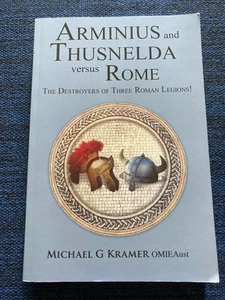 Arminius And Thusnelda Versus Rome: The Destroyers of Three Roman Legions, PB - Picture 1 of 7