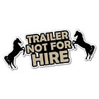 Horse Trailer Not For Hire Sticker Decal Outback 4x4 Ute Country Aussie #6804EN