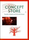 Concept Store: Possible, Probable And Preferable Futures By Nav Haq Paperback Bo