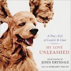 My Love Unleashed: A Dogs Gift of Comfor