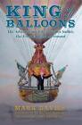 King Of All Balloons The Adventurous Life Of James By Mark Davies   Hardcover