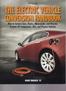 THE ELECTRIC VEHICLE CONVERSION HANDBOOK: By Mark Warner 2011 Softbound){E10} - Picture 1 of 2