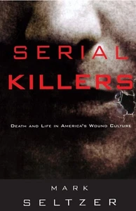 Serial Killers - Death and Life in America’s Wound Culture - Picture 1 of 2