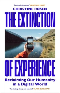 The Extinction of Experience: Reclaiming Our Humanity in a Digital World by Chri - Picture 1 of 1