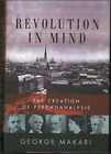 Revolution ion Mind - Creation of Psychoanalysis ; by George Makari - Hardcover 