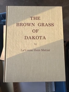 The Brown Grass Of Dakota LaVonne Hein Metter History German SD Genealogy - Foto 1 di 3