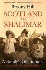 Scotland to Shalimar: A Family's Life in India by Bryony Hill (Hardcover, 2020)