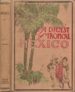 Dr J H Reider / A Digest of Tropical Mexico 1st ed 1913 Exploration & Travel - Bild 1 von 1