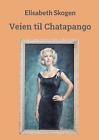 Veien til Chatapango by Elisabeth Skogen (Norwegian Bokmal) Paperback Book
