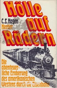 Hölle auf Rädern : die abenteuerl. Eroberung d. amerikan. Westens durch d. Eisen - Picture 1 of 1