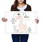 A2 | Today I Want To Be A Dinosaur - Size A2 Poster Print Photo Art Gift #3236