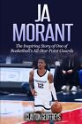Ja Morant: The Inspiring Story Of One Of Basketball?S All-Star Point Guards-Au