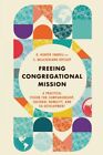 Freeing Congregational Mission ? A Practical Vision... - Free Tracked Delivery
