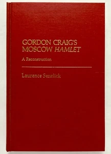 GORDON CRAIG'S MOSCOW HAMLET Reconstruction - Laurence Senelick Greenwood Press - Picture 1 of 1