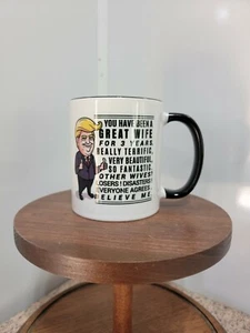 Donald Trump You've been a GREAT WIFE for 3 years. 3rd Anniversary Coffee Mug - Picture 1 of 5