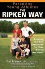 Parenting Young Athletes the Ripken Way: Ensuring the Best Experience for - GOOD