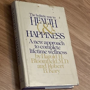 THE HOLISTIC WAY TO HEALTH AND HAPPINESS: A NEW APPROACH By Bloomfield & Kory HC - Picture 1 of 4