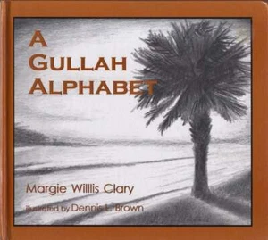 Margie Willis Clary, Dennis L Brown / Gullah Alphabet 1st ed 2007 American South - Picture 1 of 1