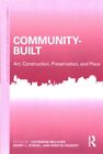 Community-built: Kunst, Bau, Erhaltung und Ort, Taschenbuch von mir...