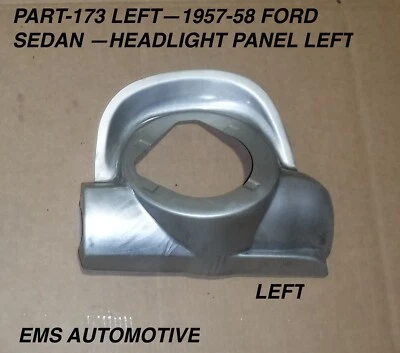 1957,1958 FORD SEDAN FRONT HEADLIGHT PANEL #173L.  LEFT.   EMS AUTO - Image 1 of 2