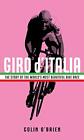 Giro d'Italia The Story of the World's Most Beautiful Bike Race