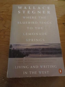 BOOK: WHERE THE BLUEBIRD SINGS TO THE LEMONADE SPRINGS BY WALLACE STEGNER - Bild 1 von 1