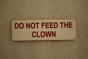 DO NOT FEED THE CLOWN (Fun Badges) - Bild 1 von 1