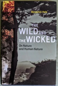 2016 FIRST PRINTING MIT "Wild and the Wicked: On Nature and Human Nature" B HALE - Picture 1 of 8