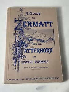 A Guide to Zermatt and the Matterhorn by Edward Whymper 1978 - Picture 1 of 22