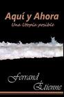 Aqu Y Ahora: Una Utop?A Posible By Ferrand Etienne Paperback Book