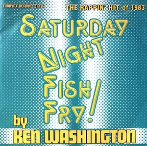 Ken Washington - Saturday Night Fish Fry! (The Rappin' Hit Of 1983) 7in ' - Picture 1 of 1