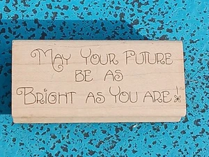 May Your Future Be As Bright As You Are J5-673 Art Gone Wild Rubber Stamp - Picture 1 of 14