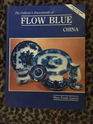 The Collectors Encyclopedia Of Flow Blue China Mary Frank Gaston Hardcover1983 - Image 1 of 4