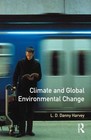 Climate and Global Environmental Change by Harvey, L. D. Danny