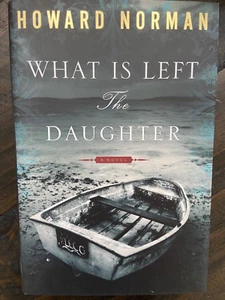 What Is Left the Daughter by Howard Norman (Signed/1st Ed/HC) - Picture 1 of 4