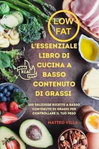 L'Essenziale Libro Di Cucina a Basso Contenuto Di Grassi von Matteo Villa (Italien - Bild 1 von 1