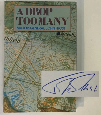 A Drop Too Many SIGNED by Maj-Gen John Frost - WWII Arnhem Bridge defense para - Image 1 of 4