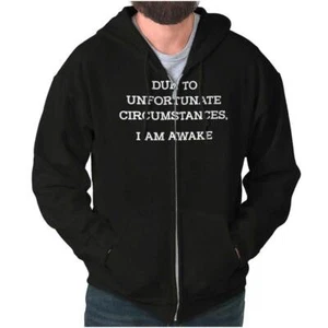 Funny Unfortunate Circumstances I'm Awake Sweatshirt Zip Up Hoodie Men Women - Picture 1 of 10