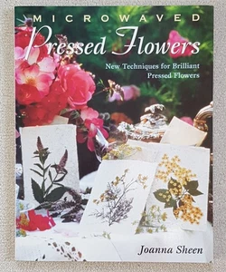 Microwaved Pressed Flowers, New Techniques for Brilliant---- by Joanna Sheen - Picture 1 of 4