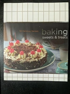 Baking Sweets & Treats 150 Delicious Recipes Cookbook by Rachael Lane - 2014 - Picture 1 of 5