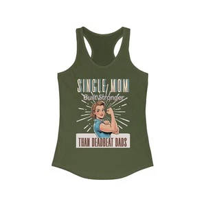 Tank Top Single Mom Built Stronger Than Deadbeat Dad Motivational Racerback Tank - Picture 1 of 35