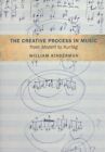 Creative Process in Music from Mozart to Kurtag, Paperback by Kinderman, Will...