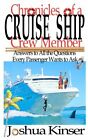 Chronicles of a Cruise Ship Crew Member: Answers to All the... by Kinser, Joshua