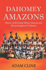 Adam Cline Dahomey Amazons (Paperback)
