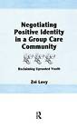 Negotiating Positive Identity In A Group Care Comm