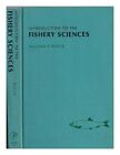 ROYCE, WILLIAM F Introduction to the fishery sciences / William F. Royce 1972 Fi